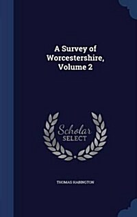 A Survey of Worcestershire, Volume 2 (Hardcover)