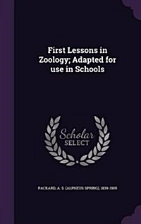 First Lessons in Zoology; Adapted for Use in Schools (Hardcover)