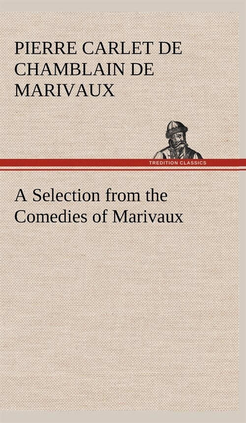 A Selection from the Comedies of Marivaux (Hardcover)