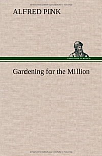 Gardening for the Million (Hardcover)