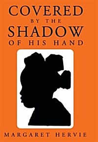 Covered by the Shadow of His Hand (Hardcover)