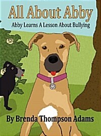 All about Abby: Abby Learns a Lesson about Bullying (Hardcover)