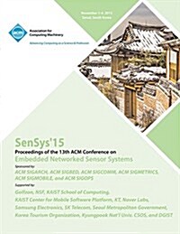 Sensys 15 13th ACM Conference on Embedded Networked Sensor Systems (Paperback)