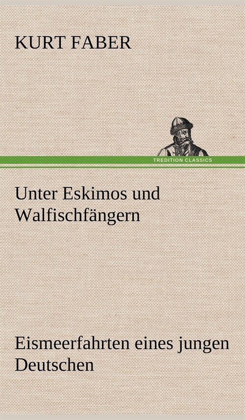 Unter Eskimos Und Walfischfangern (Hardcover)