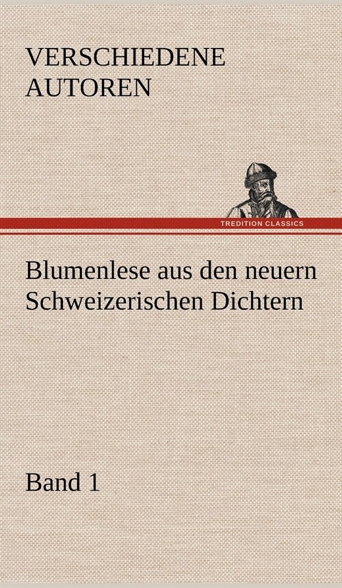 Blumenlese Aus Den Neuern Schweizerischen Dichtern (Hardcover)