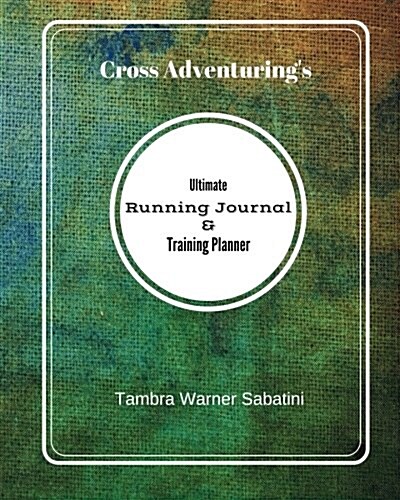 Ultimate Running Journal & Training Planner (Paperback)