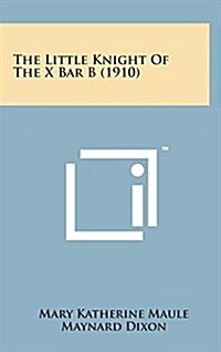 The Little Knight of the X Bar B (1910) (Hardcover)