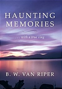 Haunting Memories: . . . with a True Ring (Hardcover)