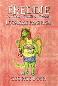 Freddie: A Cross-Dressing Dragon: Looks at Pacifica (Hardcover)