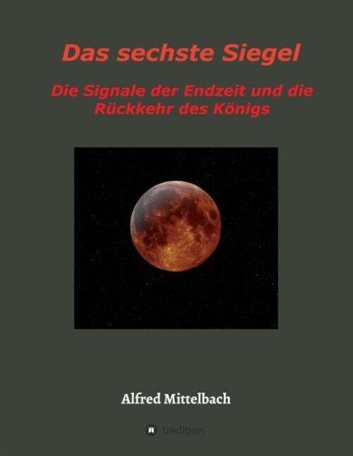 Das Sechste Siegel: Die Signale Der Endzeit Und Die R?kkehr Des K?igs (Hardcover)