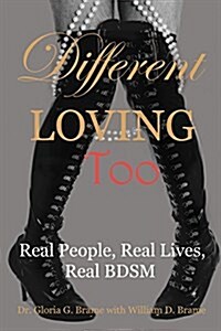 Different Loving Too: Real People, Real Lives, Real Bdsm (Paperback)