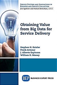 Obtaining Value from Big Data for Service Delivery (Paperback)