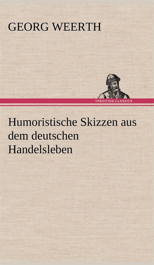 Humoristische Skizzen Aus Dem Deutschen Handelsleben (Hardcover)