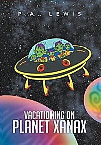 Vacationing on Planet Xanax (Hardcover)