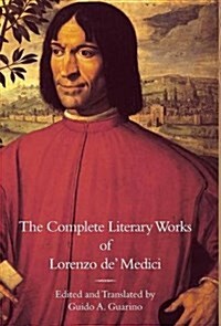 The Complete Literary Works of Lorenzo de Medici, The Magnificent (Hardcover)