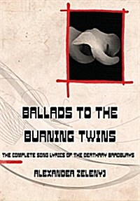 Ballads to the Burning Twins (Hardcover)