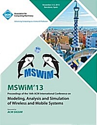 Mswim 13 Proceedings of the 16th ACM International Conference on Modeling, Analysis and Simulation of Wireless and Mobile Systems (Paperback)