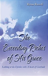 The Exceeding Riches of His Grace (Hardcover)