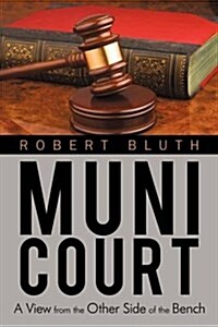 Muni Court: A View from the Other Side of the Bench (Hardcover)