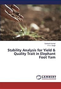 Stability Analysis for Yield & Quality Trait in Elephant Foot Yam (Paperback)