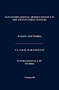 Non-International Armed Conflict in the Twenty-First Century (International Law Studies, Volume 88) (Hardcover)