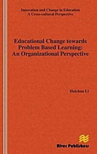 Educational Change Towards Problem Based Learning: An Organizational Perspective (Hardcover)