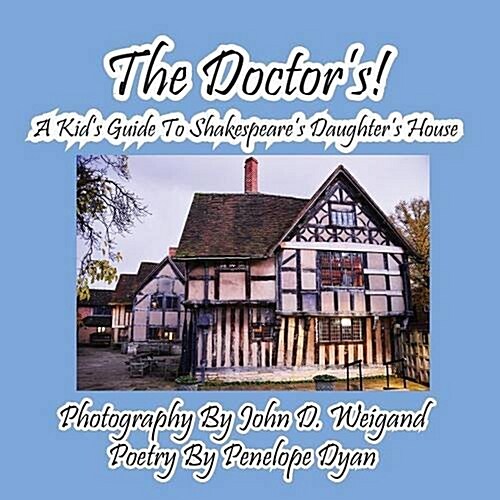 The Doctors! a Kids Guide to Shakespeares Daughters House (Paperback, Picture Book)