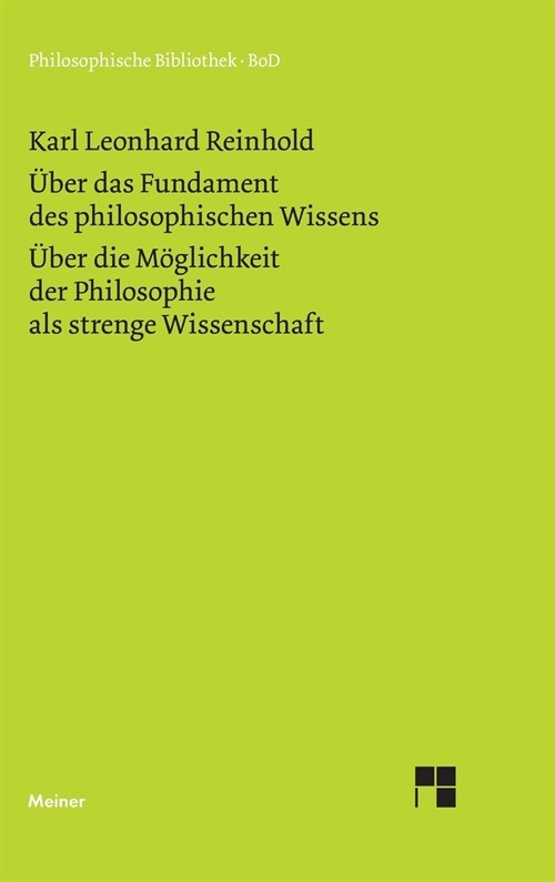 ?er das Fundament des philosophischen Wissens (1791). ?er die M?lichkeit der Philosophie als strenge Wissenschaft (1790) (Hardcover)