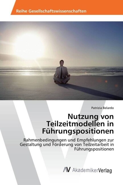 Nutzung von Teilzeitmodellen in F?rungspositionen (Paperback)