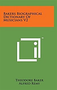 Bakers Biographical Dictionary of Musicians V2 (Hardcover)