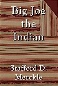 Big Joe the Indian (Hardcover)