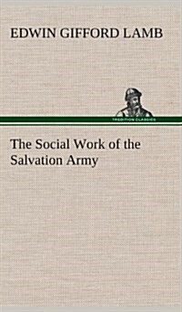 The Social Work of the Salvation Army (Hardcover)