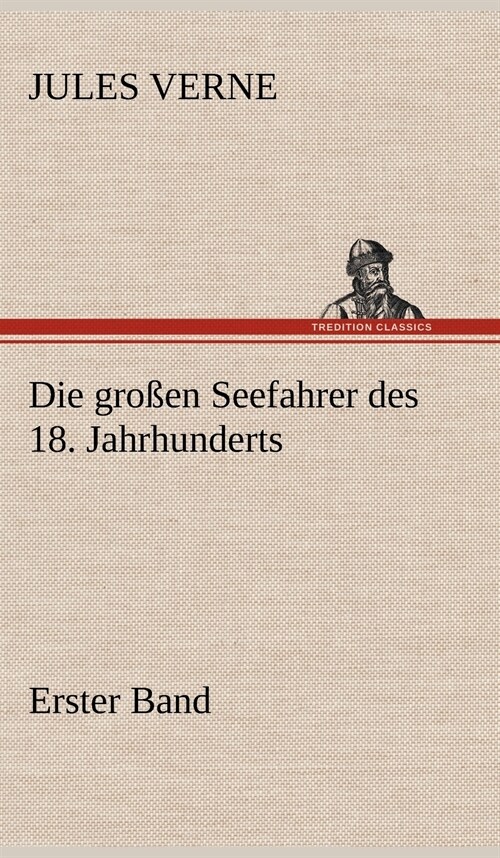Die Grossen Seefahrer Des 18. Jahrhunderts - Erster Band (Hardcover)