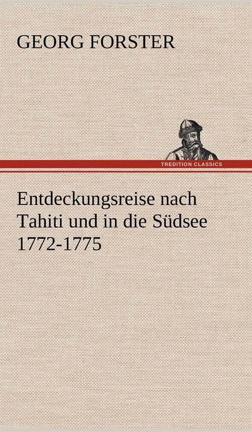 Entdeckungsreise Nach Tahiti Und in Die Sudsee 1772-1775 (Hardcover)