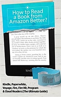 How to Read a Book from Amazon Better?: Kindle, Paperwhite, Voyage; Compare Fire, Fire HD and Program Readers (Compare Kindle Tablets 2015, the Ultima (Paperback)