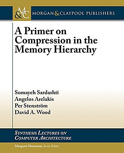 A Primer on Compression in the Memory Hierarchy (Paperback)