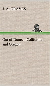 Out of Doors-California and Oregon (Hardcover)