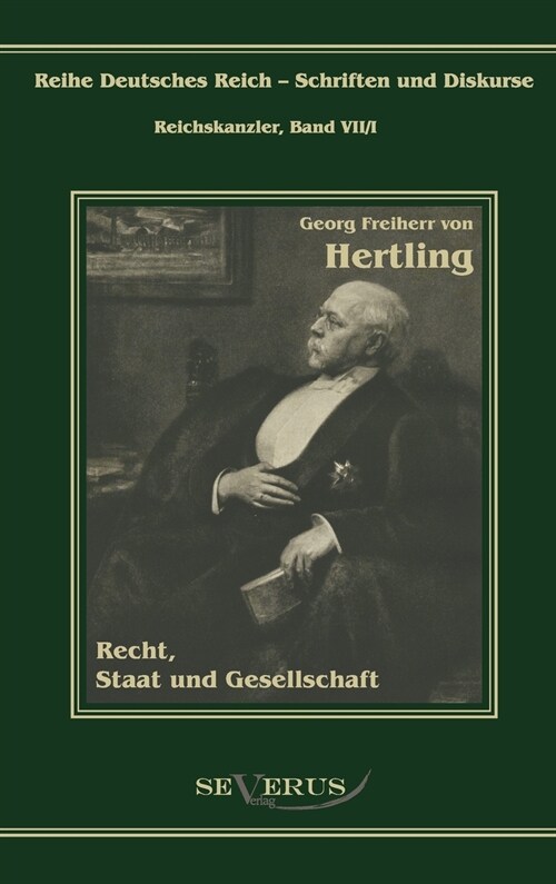 Georg Freiherr von Hertling - Recht, Staat und Gesellschaft: ?ertragung der Schrift von Fraktur in Antiqua (Hardcover)