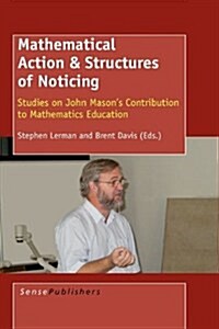 Mathematical Action & Structures of Noticing (Hardcover)