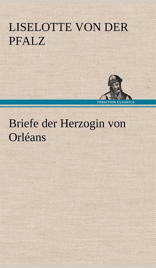 Briefe Der Herzogin Von Orleans (Hardcover)