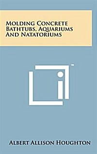 Molding Concrete Bathtubs, Aquariums and Natatoriums (Hardcover)