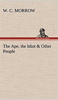 The Ape, the Idiot & Other People (Hardcover)