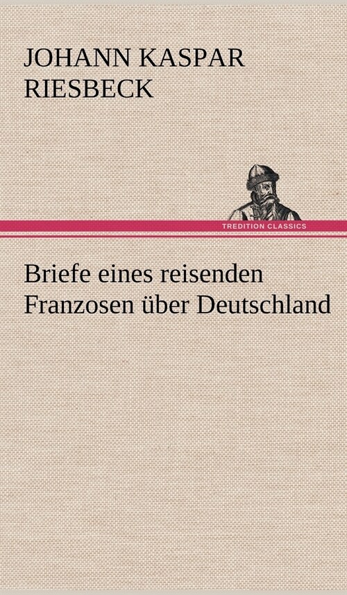 Briefe Eines Reisenden Franzosen Uber Deutschland (Hardcover)