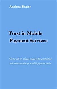 Trust in Mobile Payment Services (Hardcover)