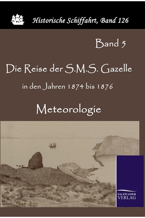 Die Reise Der S.M.S. Gazelle in Den Jahren 1874 Bis 1876 (Hardcover)