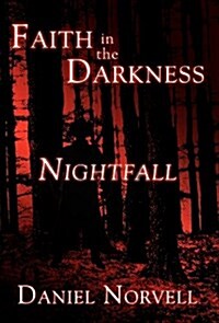 Faith in the Darkness: Nightfall (Hardcover)