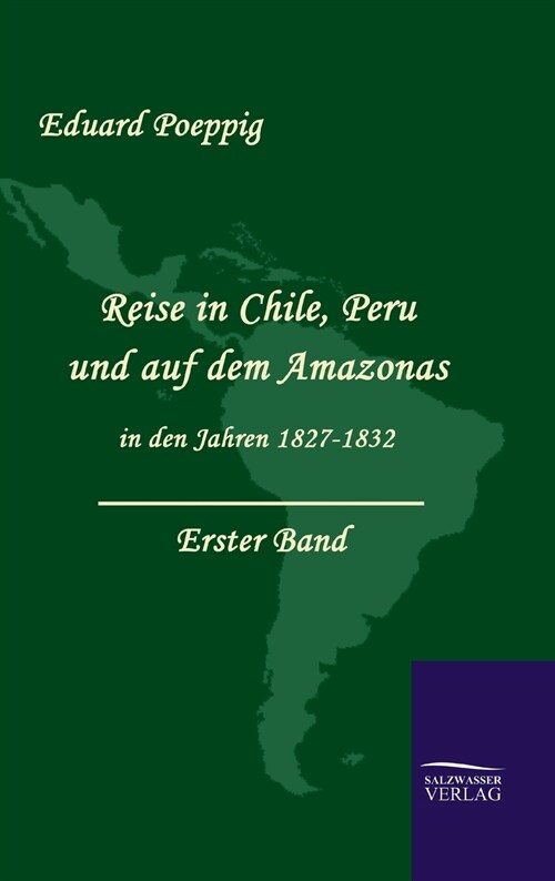 Reise in Chile, Peru Und Auf Dem Amazonas in Den Jahren 1827-1832 (Band 1) (Hardcover)