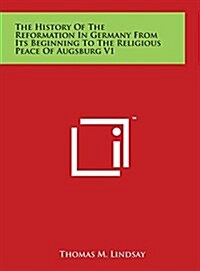 The History of the Reformation in Germany from Its Beginning to the Religious Peace of Augsburg V1 (Hardcover)