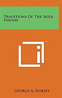 Traditions of the Skidi Pawnee (Hardcover)