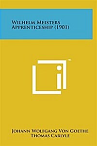 Wilhelm Meisters Apprenticeship (1901) (Hardcover)